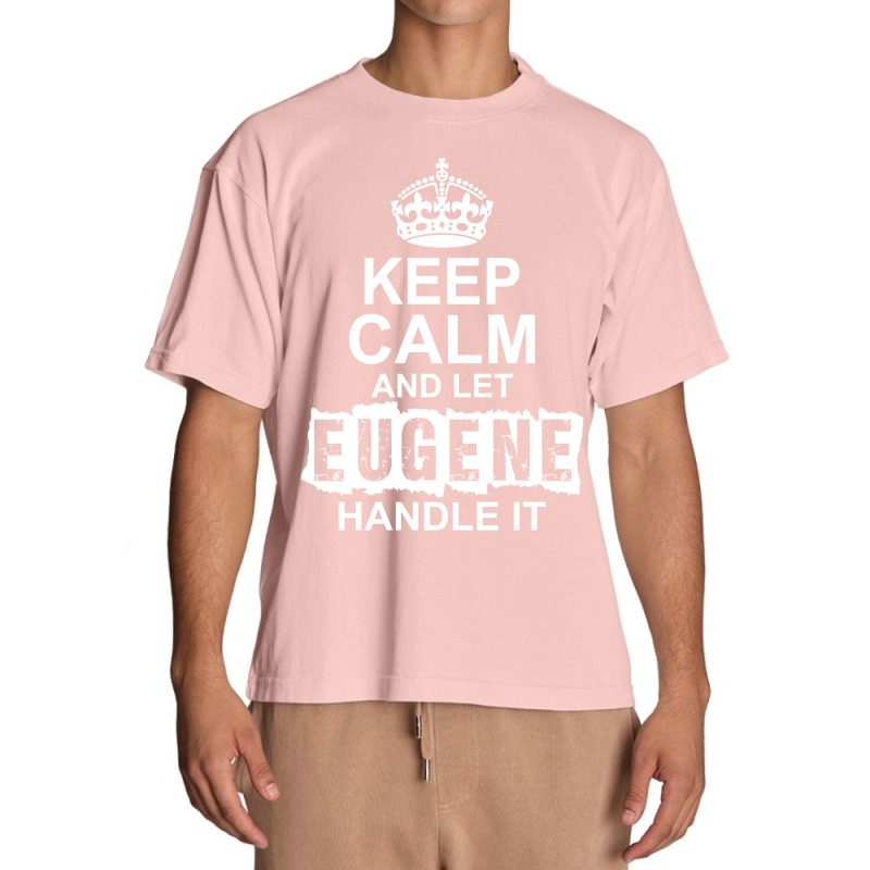 Keep Calm And Let Eugene Handle It Urban Heavy T-shirt by tshiart | Artistshot