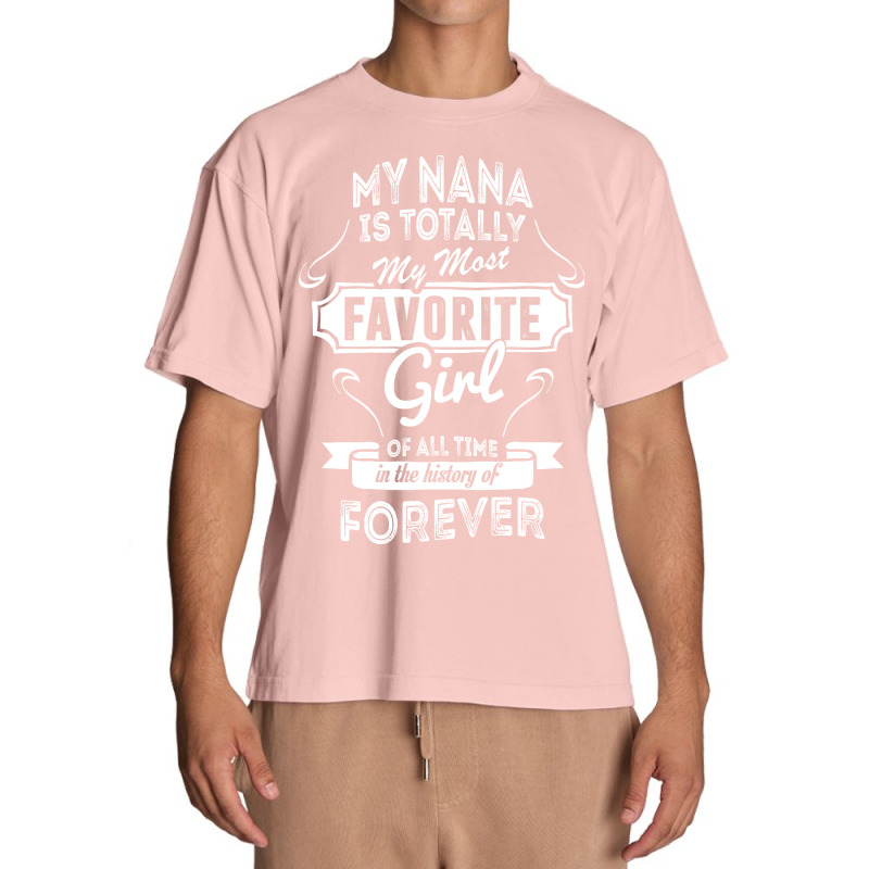 My Nana Is Totally My Most Favorite Girl Urban Heavy T-shirt by tshiart | Artistshot