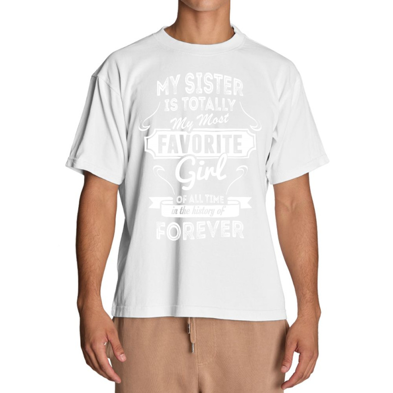 My Sister Is Totally My Most Favorite Girl Urban Heavy T-shirt | Artistshot