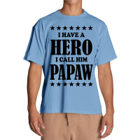 I Have A Hero I Call Him Papaw Urban Heavy T-shirt | Artistshot