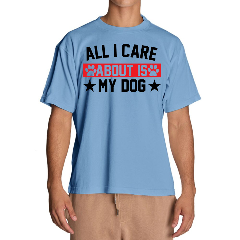 All I Care About Is Dogs Urban Heavy T-shirt by SabriAcar | Artistshot