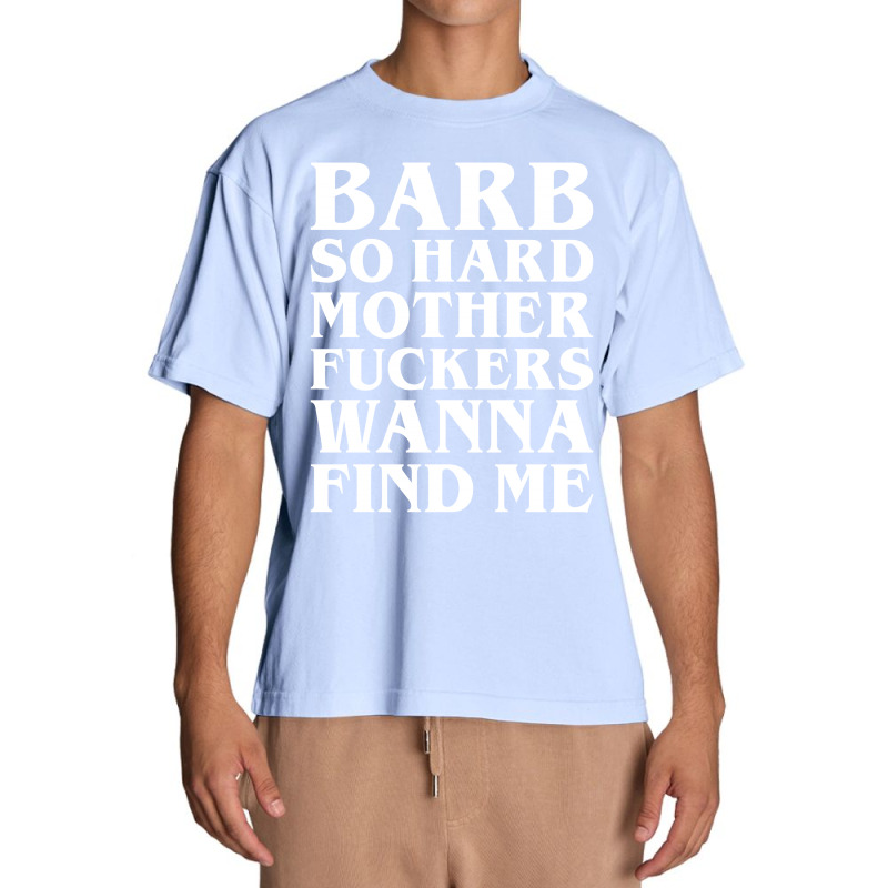 Barb So Hard Mother Fuckers Wanna Find Me Urban Heavy T-shirt by Gringo | Artistshot