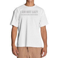 I'm Not Lazy, I'm Physically Conservative Urban Heavy T-shirt | Artistshot