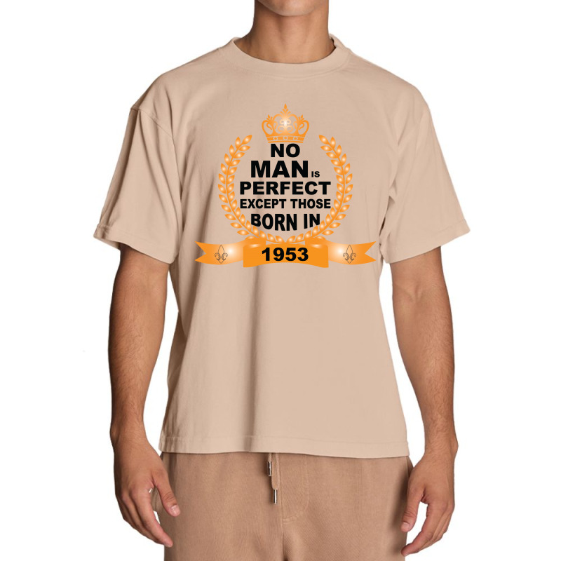 No Man Is Perfect Except Those Born In 1953 Urban Heavy T-shirt | Artistshot