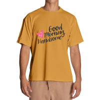 Good Morning Handsome Urban Heavy T-shirt | Artistshot