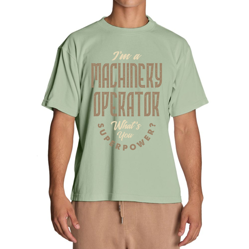 I'm A Machinery Operator Urban Heavy T-shirt | Artistshot