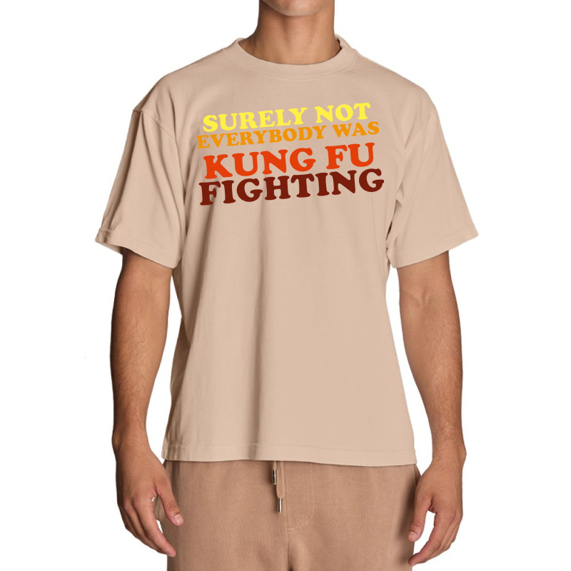 Surely Not Everybody Was Kung Fu Fighting   Colour Urban Heavy T-shirt | Artistshot