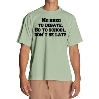 No Need To Debate, Go To School, Don’t Be Late Urban Heavy T-shirt | Artistshot