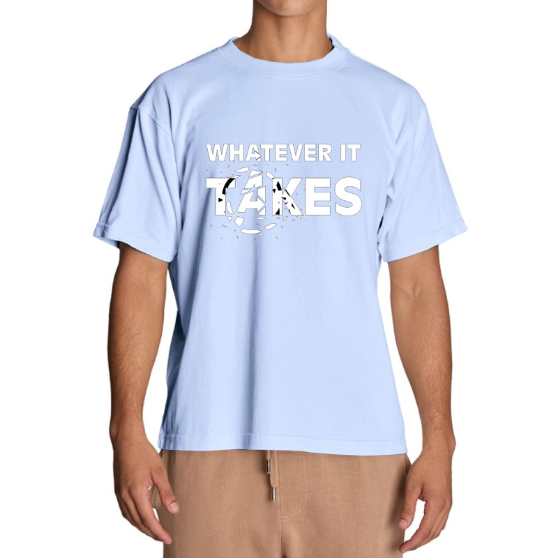 Whatever It Takes Urban Heavy T-shirt by Disgus_Thing | Artistshot