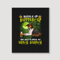 Boston Terrier Buckle Up Buttercup You Just Flipped My Witch Switch Portrait Canvas Print | Artistshot