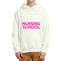 Buy Me A Drink I Survived Nursing School Urban Pullover Hoodie | Artistshot