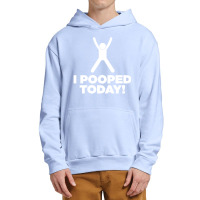 I Pooped Today Urban Pullover Hoodie | Artistshot