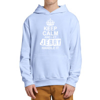 Keep Calm And Let Jerry Handle It Urban Pullover Hoodie | Artistshot