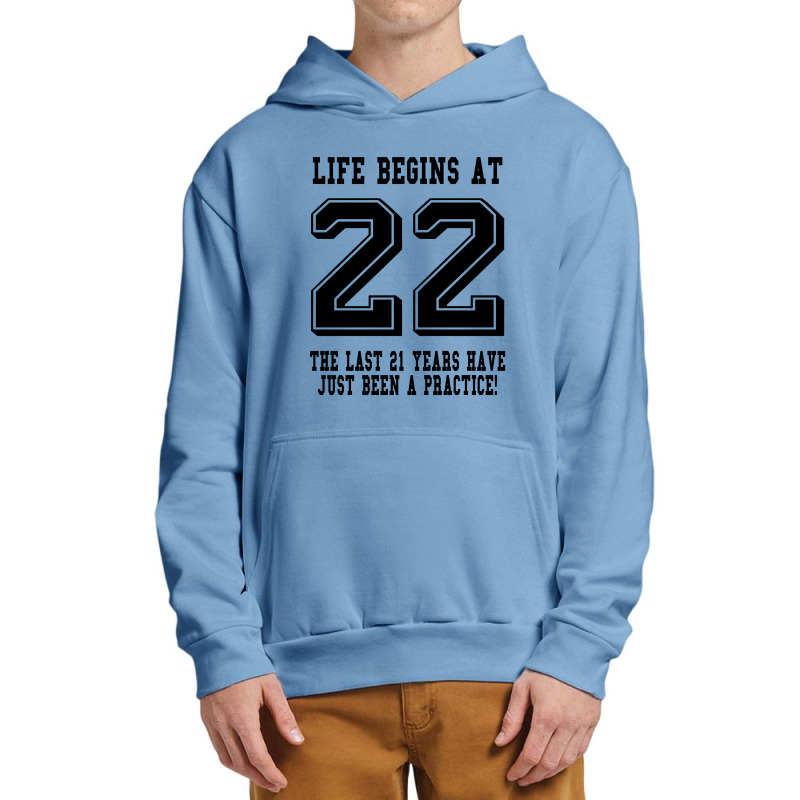 Life Begins At 22... 22nd Birthday Urban Pullover Hoodie | Artistshot