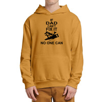 If Dad Can't Fix It No One Can Urban Pullover Hoodie | Artistshot