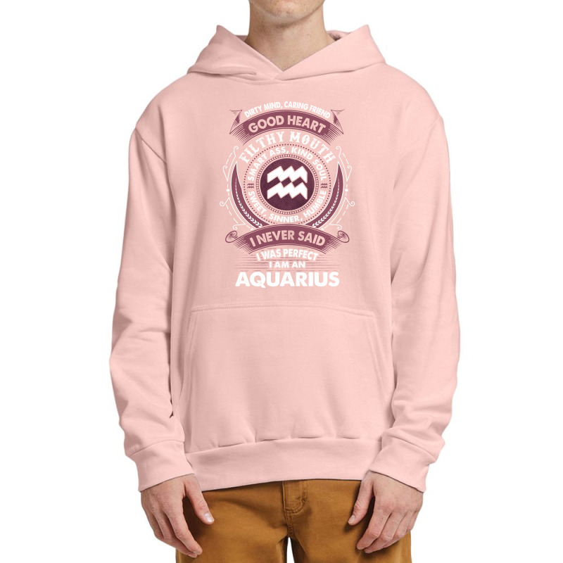 I Never Said I Was Perfect I Am An Aquarius Urban Pullover Hoodie | Artistshot