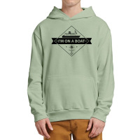 I'm On A Boat Urban Pullover Hoodie | Artistshot