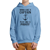 Work Like A Captain Play Like A Pirate Urban Pullover Hoodie | Artistshot