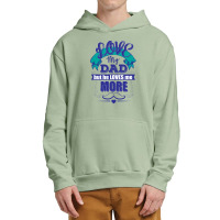 Love My Dad But He Loves Me More Urban Pullover Hoodie | Artistshot