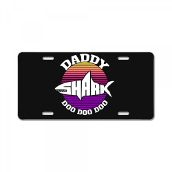 daddy shark doo doo doo License Plate | Artistshot