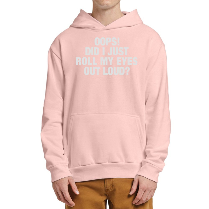 Roll My Eyes Out Loud Urban Pullover Hoodie | Artistshot