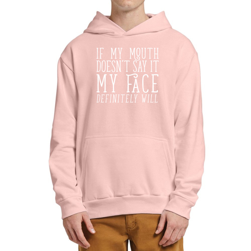 If My Mouth Doesn't Say It Urban Pullover Hoodie | Artistshot