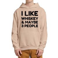 I Like Whiskey And Maybe 3 People Urban Pullover Hoodie | Artistshot