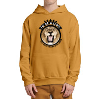 To Be A Lion Urban Pullover Hoodie | Artistshot