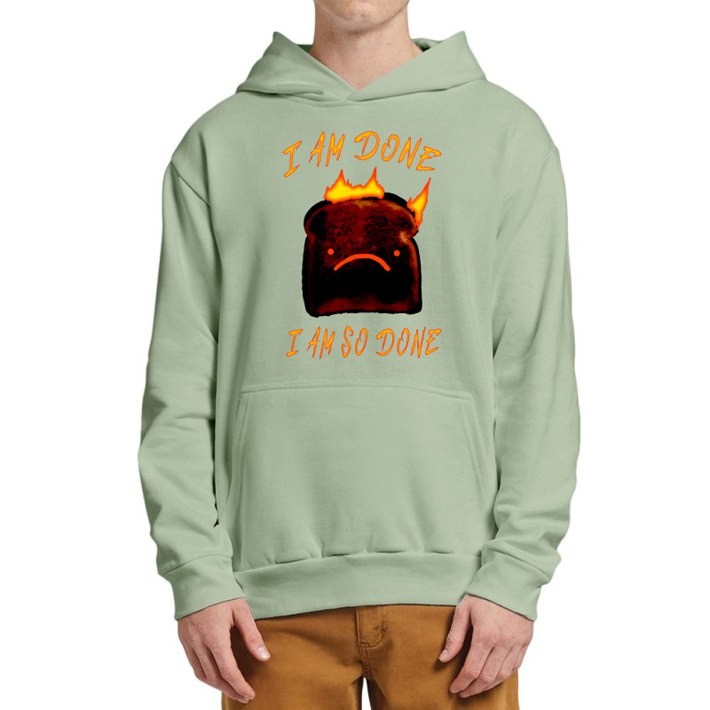 I Am Done I Am So Done Urban Pullover Hoodie | Artistshot