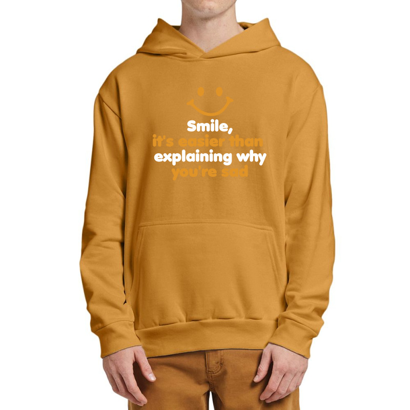 Smile, It's Easier Than Explaining Why You're Sad Urban Pullover Hoodie | Artistshot