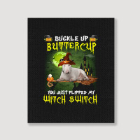 Bull Terrier Buckle Up Buttercup You Just Flipped My Witch Switch Portrait Canvas Print | Artistshot