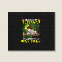 Bull Terrier Buckle Up Buttercup You Just Flipped My Witch Switch Landscape Canvas Print | Artistshot