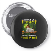 Bull Terrier Buckle Up Buttercup You Just Flipped My Witch Switch Pin-back Button | Artistshot