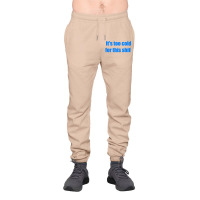 It's Too Cold For This Shit Urban Sweatpant | Artistshot