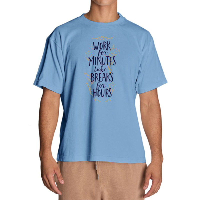 Work For Minutes Take Breaks For Hours Urban Heavy T-shirt by Perfect Designers | Artistshot