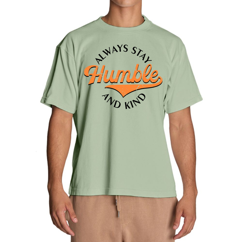 Always Stay Humble And Kind  For Light Urban Heavy T-shirt | Artistshot