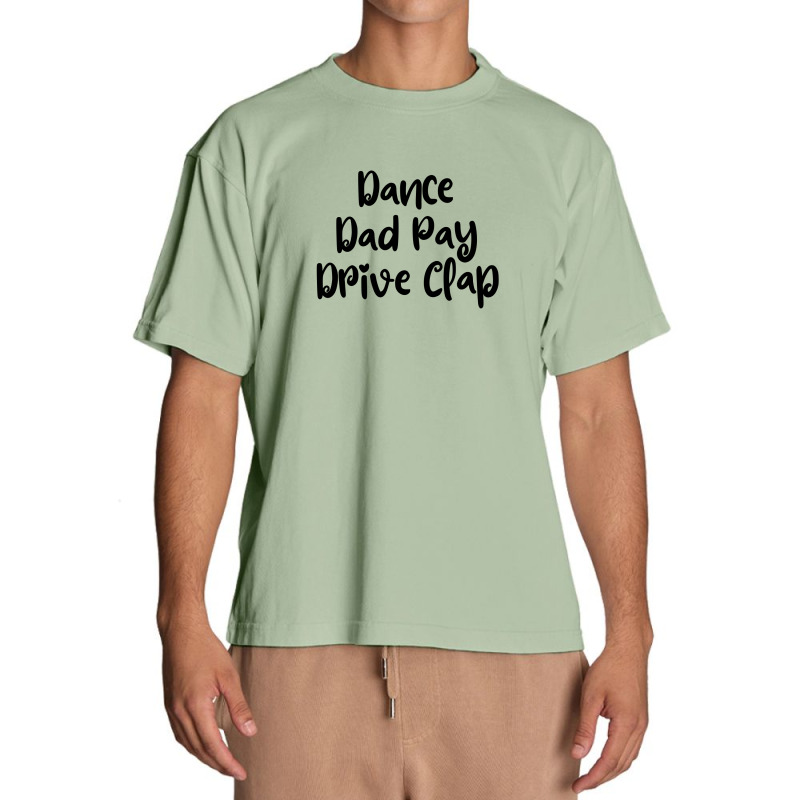 Dance Dad Pay Drive Clap Urban Heavy T-shirt | Artistshot