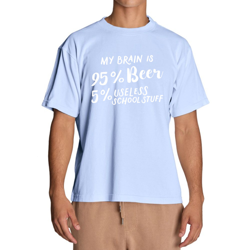 My Brain Is 95% Beer 5% Useless School Stuff Urban Heavy T-shirt by hoainv | Artistshot