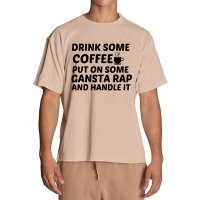 Drink Some Coffee Gansta Rap Handle It Urban Heavy T-shirt | Artistshot