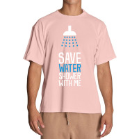 Funny Save Water Shower With Me Urban Heavy T-shirt | Artistshot