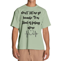 Dont Let Me Go Because I'm Tired Of Feeling Alone Urban Heavy T-shirt | Artistshot