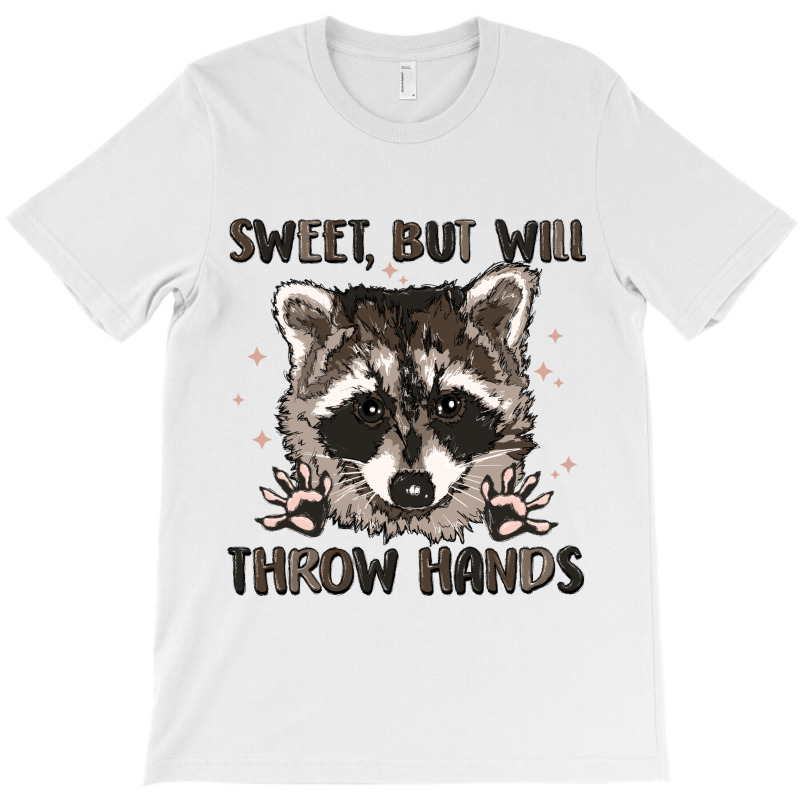 Sweet But Will Throw Hands T-shirt | Artistshot