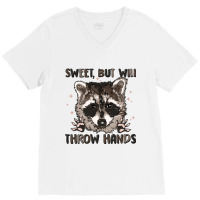 Sweet But Will Throw Hands V-neck Tee | Artistshot