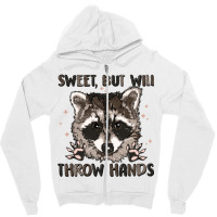 Sweet But Will Throw Hands Zipper Hoodie | Artistshot