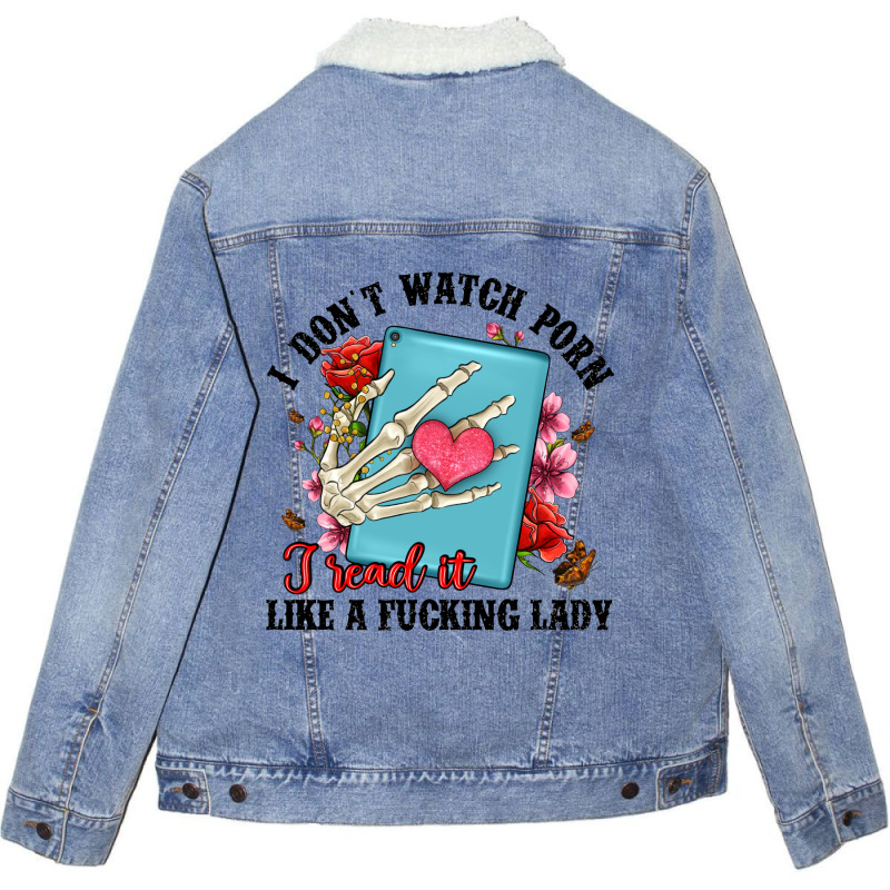 I Don T Watch Porn I Read It Like A Fucking Lady Unisex Sherpa-Lined Denim Jacket by Artiststas | Artistshot