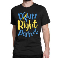 Down Right Perfect Classic T-shirt | Artistshot