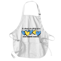 It's Okay To Be Little Extra Down Syndrome Awarene Medium-length Apron | Artistshot