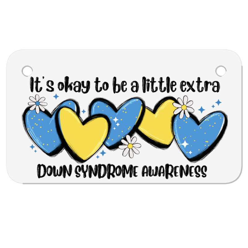 It's Okay To Be Little Extra Down Syndrome Awarene Motorcycle License Plate | Artistshot