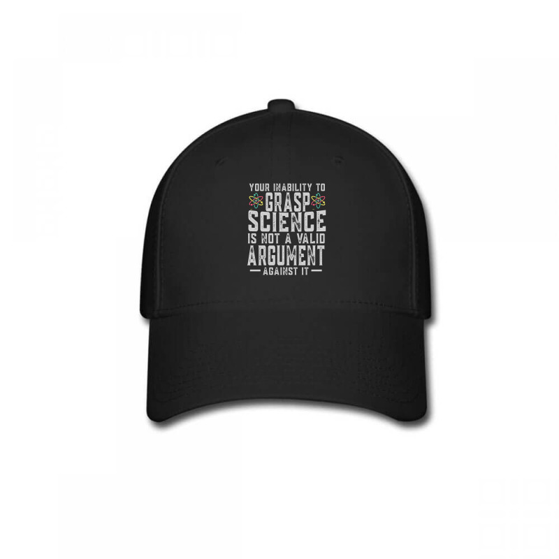 Your Inability To Grasp Science Is Not A Valid Argument Against It Shi Baseball Cap by Jeremy_Hutson | Artistshot