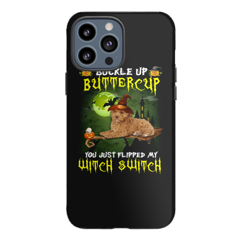 Cockapoo Buckle Up Buttercup You Just Flipped My Witch Switch Iphone 13 Pro Max Case | Artistshot